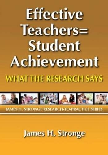 Effective Teachers=Student Achievement: What the Research Says (James H. Stronge Research-to-practice Series)