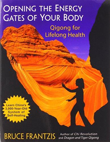 Opening the Energy Gates of Your Body: Qigong for Lifelong Health: Chi Gung for Lifelong Health (Tao of Energy Enhancement)