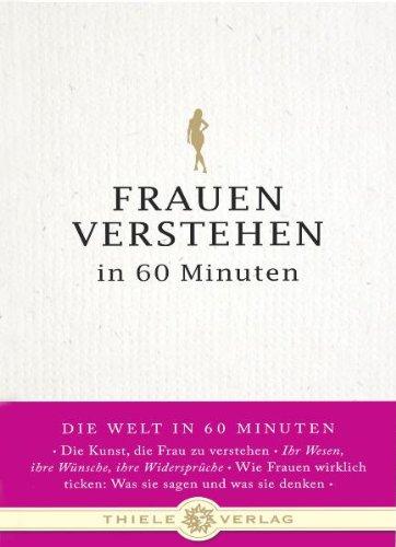 Frauen verstehen in 60 Minuten