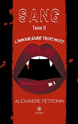 Sang : Tome II L’amour dure trois mots