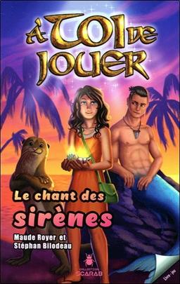 A toi de jouer - Le chant des sirènes Tome 4