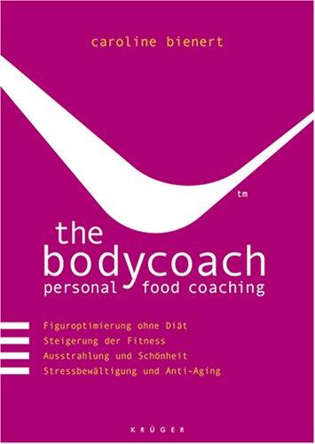 the bodycoach -  personal food coaching: Figuroptimierung ohne Diät  -  Steigerung der Fitness -  Ausstrahlung und Schönheit  -  Stressbewältigung und Anti-Aging