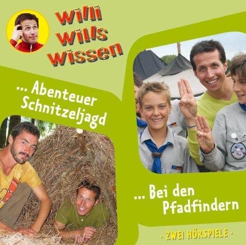 Willi wills wissen - Folge 9: Abenteuer Schnitzeljagd/Bei den Pfadfindern. 2 Hörspiele