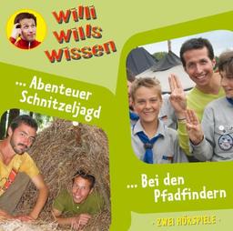 Willi wills wissen - Folge 9: Abenteuer Schnitzeljagd/Bei den Pfadfindern. 2 Hörspiele