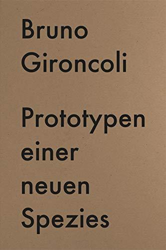 Prototypen einer neuen Spezies / Prototypes for a New Species: (Deutsch / Englisch)