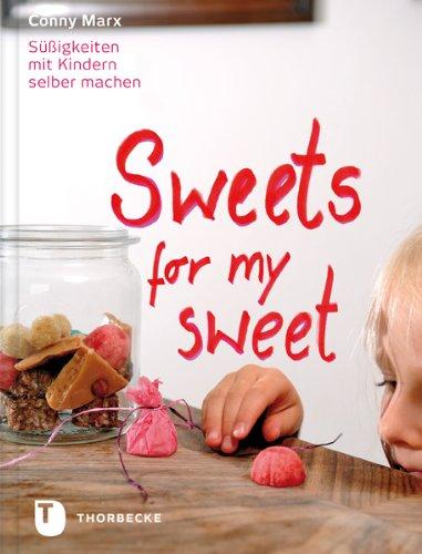 Sweets for my sweet - Süßigkeiten mit Kindern selber machen