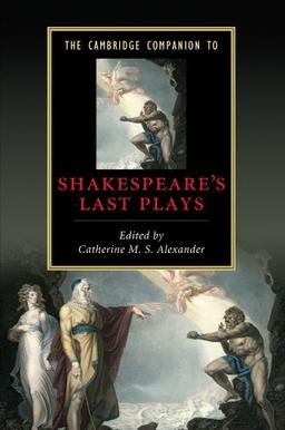 The Cambridge Companion to Shakespeare's Last Plays (Cambridge Companions to Literature)