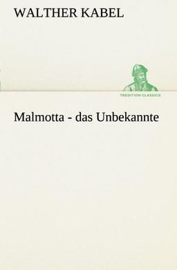 Malmotta - das Unbekannte (TREDITION CLASSICS)