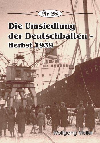 Die Umsiedlung der Deutschbalten: Herbst 1939 (Broschürenreihe zur deutschen Geschichte)