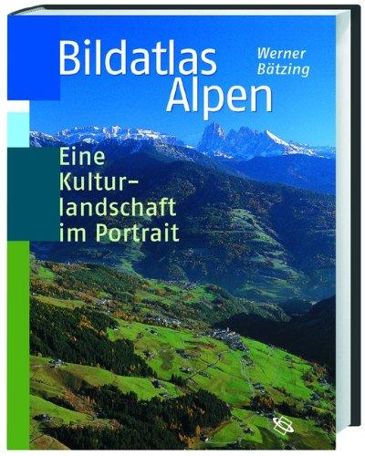 Bildatlas Alpen: Eine Kulturlandschaft im Portrait