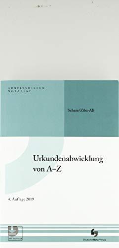 Urkundenabwicklung von A-Z: Buch mit Musterdownload (Arbeitshilfen Notariat)