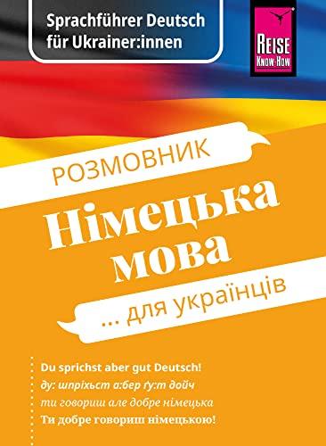 Sprachführer Deutsch für Ukrainer:innen / Rosmownyk – Nimezka mowa dlja ukrajinziw (Kauderwelsch, Band 239)