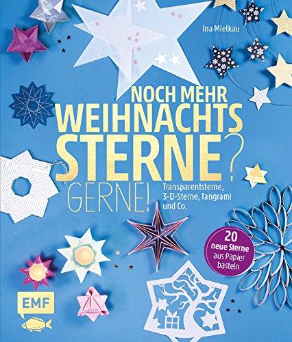 Noch mehr Weihnachtssterne? Gerne!: 20 neue Sterne aus Papier basteln: Transparentsterne, 3-D-Sterne, Tangrami und Co.