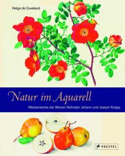 Natur im Aquarell. Meisterwerke der Wiener Hofmaler Johann und Joseph Knapp