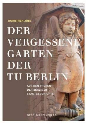 Der vergessene Garten der TU Berlin: Architekturrelikte erzählen von der Geschichte der Stadt