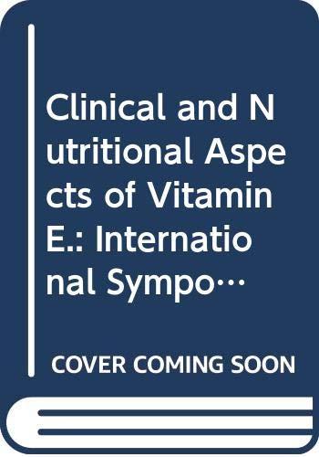 Clinical and Nutritional Aspects of Vitamin E.: International Symposium Proceedings