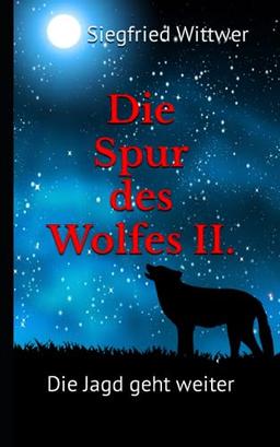 Die Spur des Wolfes II.: Die Jagd geht weiter