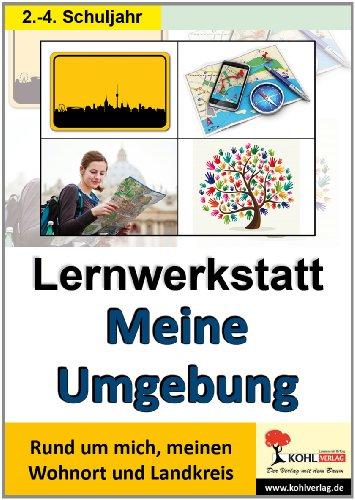 Lernwerkstatt Meine Umgebung: Rund um mich, meinen Wohnort und Landkreis