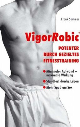 VigorRobic: Potenter durch gezieltes Fitnesstraining