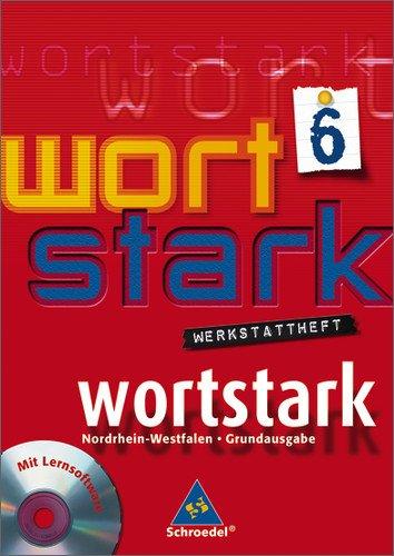 wortstark - Hauptschulen in Nordrhein-Westfalen - Ausgabe 2008: Werkstattheft 6 mit CD-ROM