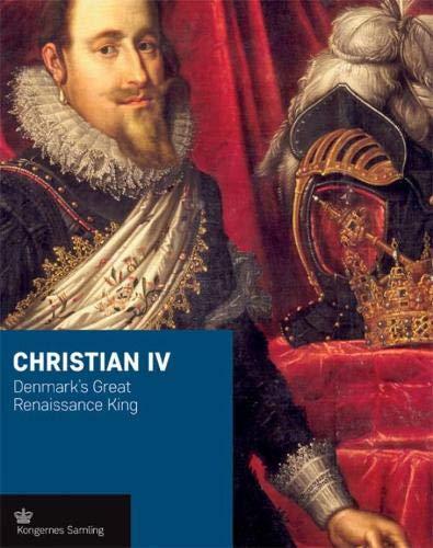 Christian IV: Denmark's Great Renaissance King (Crown)