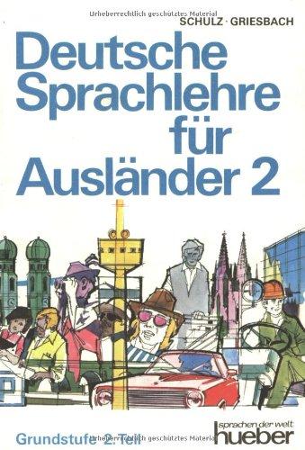 Deutsche Sprachlehre für Ausländer, Grundstufe in 2 Bdn., Tl.2: Teil 2