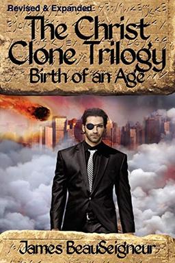 THE CHRIST CLONE TRILOGY - Book Two: Birth of an Age