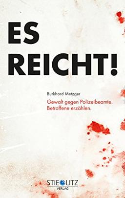 Es reicht!: Gewalt gegen Polizeibeamte. Betroffene erzählen.