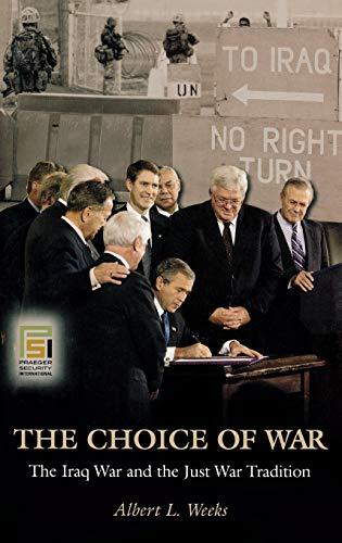 The Choice of War: The Iraq War and the Just War Tradition (The Ethics of American Foreign Policy)