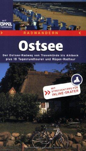 Radwandern Ostsee. Der Ostseeradweg von Travemünde bis Ahlbeck plus 18 Tagesrundtouren. Mit Streckentipps für Inlineskater.