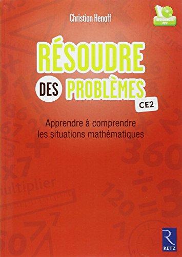 Résoudre des problèmes : CE2 : apprendre à comprendre les situations mathématiques