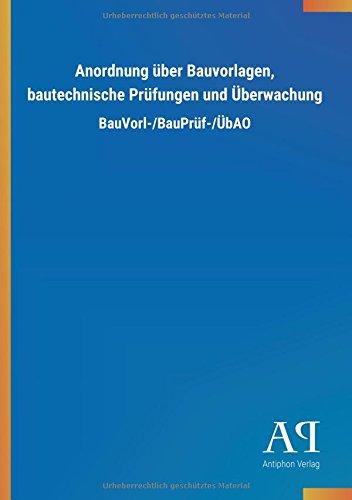 Anordnung über Bauvorlagen, bautechnische Prüfungen und Überwachung: BauVorl-/BauPrüf-/ÜbAO