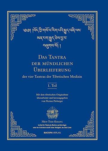 Das Tantra der mündlichen Überlieferung der vier Tantras der Tibetischen Medizin 1. Teil.: Mit einem Vorwort des XIV. Dalai Lama