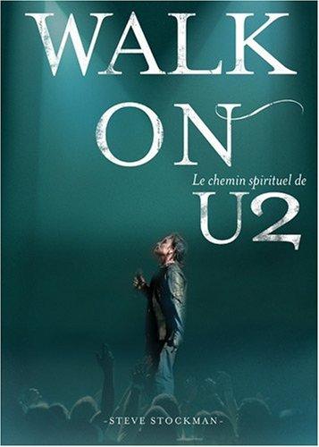 Walk on : le chemin spirituel de U2