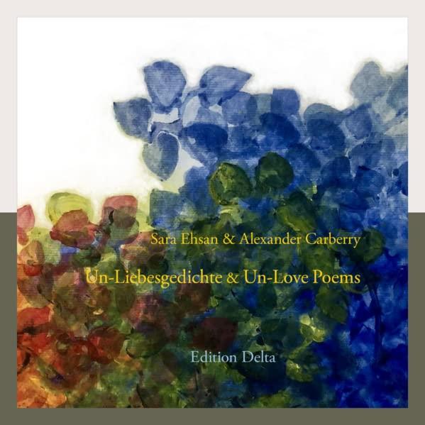 Un-Liebesgedichte & Un-Love Poems: Eine Korrespondenz (Deutsch & Englisch)