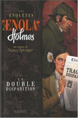 Les enquêtes d'Enola Holmes. Vol. 1. La double disparition