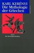 Werke in Einzelausgaben: Die Mythologie der Griechen. Teil II. Die Heroengeschichten