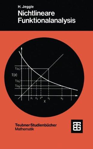 Nichtlineare Funktionalanalysis: Existenz von Lösungen nichtlinearer Gleichungen (Teubner Studienbücher Mathematik)