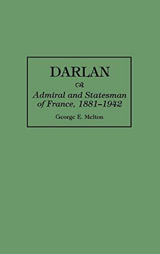 Darlan: Admiral and Statesman of France, 1881-1942 (Greenwood Press Guides to Historic)