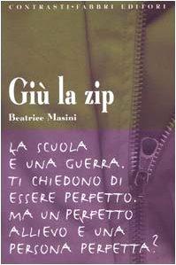 Giù la zip. La scuola è una guerra. Ti chiedono di essere perfetto. Ma un perfetto allievo è una persona perfetta? (I delfini)