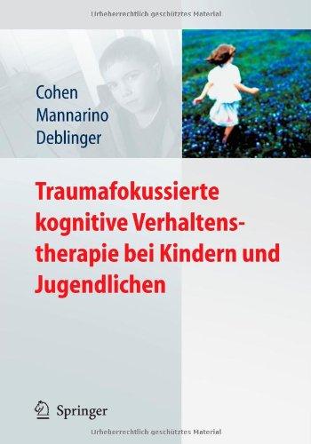 Traumafokussierte Kognitive Verhaltenstherapie bei Kindern und Jugendlichen (German Edition)