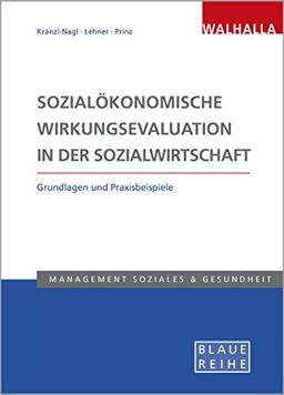 Sozialökonomische Wirkungsevaluation in der Sozialwirtschaft: Grundlagen und Praxisbeispiele