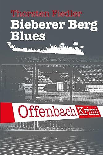 Bieberer Berg Blues: Offenbach-Krimi