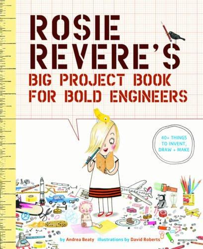 Rosie Revere's Big Project Book for Bold Engineers