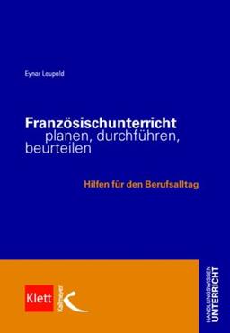 Französischunterricht planen, durchführen, beurteilen: Hilfen für den Berufsalltag