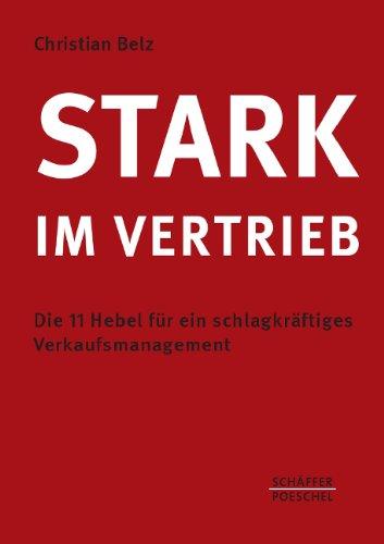 Stark im Vertrieb: Die 11 Hebel für ein schlagkräftiges Verkaufsmanagement