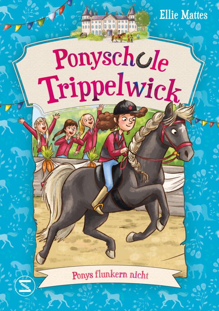 Ponyschule Trippelwick - Ponys flunkern nicht: Eine Pferdebuch-Reihe die auch Eltern lieben | Perfekte Kombination aus Freundschaft, Schule, Pferde | Internatsgeschichte