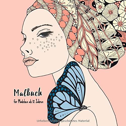 Mädchen Malbuch ab 12 Jahre: Beschäftigungsbuch & Zentangle Ausmalbuch für Mädchen und Teenager. Fördert die Kreativität, Entspannung & Konzentration. ... für Mädchen. (Mädchen stärken, Band 1)