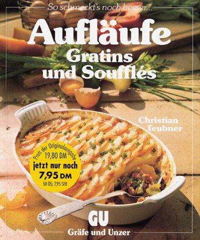 Aufläufe, Gratins und Souffles