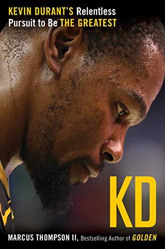 KD: Kevin Durant's Relentless Pursuit to Be the Greatest